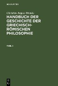 Christian August Brandis: Handbuch der Geschichte der Griechisch-Römischen Philosophie. Theil 1 - Christian August Brandis