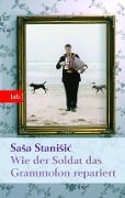 Cover-Bild zum Titel 'Wie der Soldat das Grammofon repariert' von 'Sasa Stanisic'