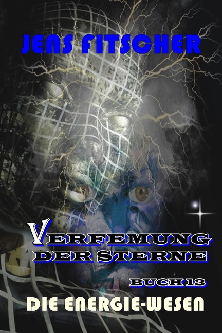 Die Energie-Wesen (Verfemung der Sterne 13) - Jens Fitscher