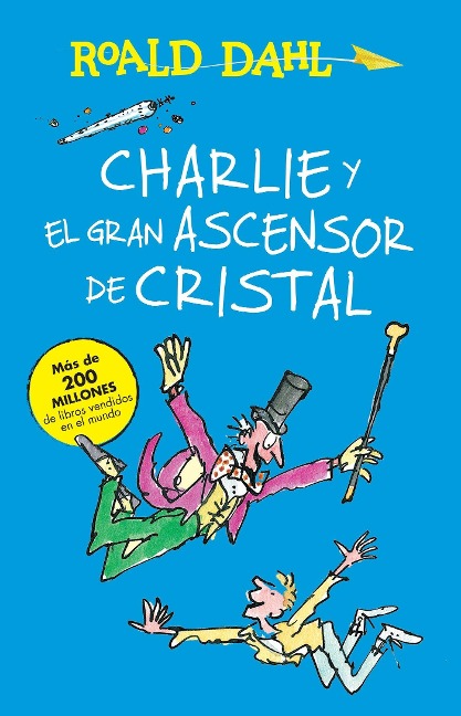 Charlie Y El Ascensor de Cristal / Charlie and the Great Glass Elevator - Roald Dahl