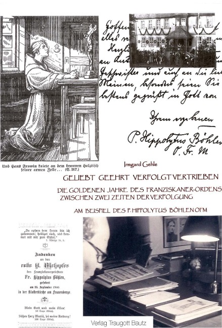Die goldenen Jahre des Franziskanerordens zwischen zwei Zeiten der Verfolgung am Beispiel des P. Hippolytus Böhlen OFM - Irmgard Gehle