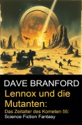 Cover-Bild zum Titel 'Lennox und die Mutanten: Das Zeitalter des Kometen 55: Science Fiction Fantasy' von 'Dave Branford'