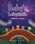 Cover-Bild zum Titel 'Baby's Labyrinth: Mysterious Maze' von 'Bobby Holley'