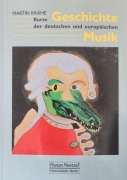 Cover-Bild zum Titel 'Kurze Geschichte der deutschen und europäischen Musik' von 'Martin Krähe'