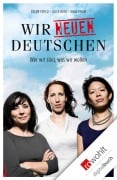 Cover-Bild zum Titel 'Wir neuen Deutschen' von 'Alice Bota, Khuê Pham, Özlem Topçu'