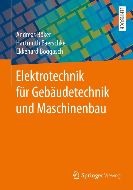 Elektrotechnik für Gebäudetechnik und Maschinenbau - Andreas Böker, Hartmuth Paerschke, Ekkehard Boggasch