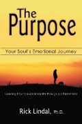 Cover-Bild zum Titel 'The Purpose: Your Soul's Emotional Journey' von 'Rick Lindal'