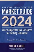 Cover-Bild zum Titel 'Christian Writers Market Guide - 2024 Edition' von 'Steve Laube'