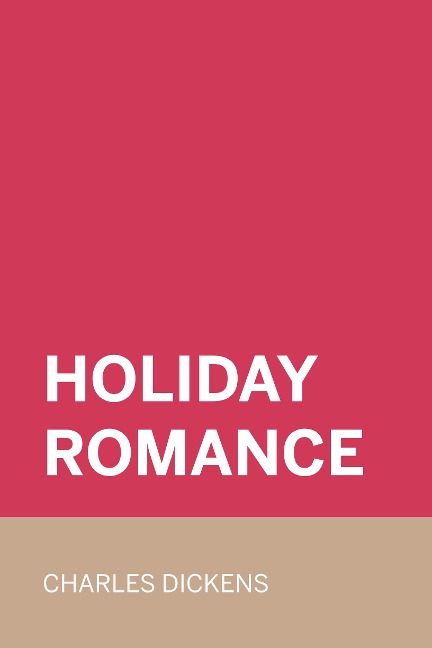 Holiday Romance - Charles Dickens