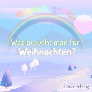 Cover-Bild zum Titel 'Was braucht man für Weihnachten?' von 'Florian Fehring'