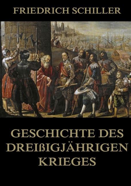 Geschichte des dreißigjährigen Krieges - Friedrich Schiller