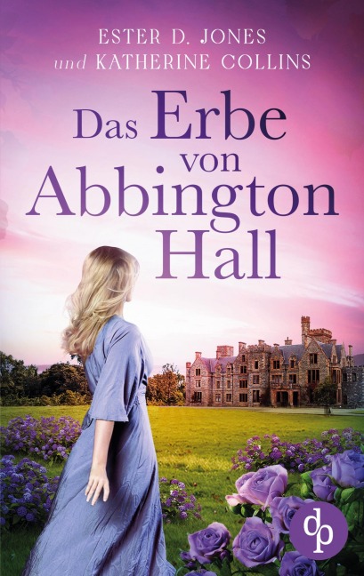 Das Erbe von Abbington Hall | Ein geheimnisvoller Liebesroman voller Schicksal und dunklen Schatten der Vergangenheit - Ester D. Jones, Katherine Collins