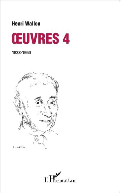 Oeuvres 4 : 1938 1950 - Henri Wallon