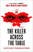 Cover-Bild zum Titel 'The Killer Across the Table' von 'John E. Douglas, Mark Olshaker'