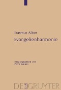 Evangelienharmonie - Erasmus Alber