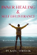 Cover-Bild zum Titel 'Inner  Healing & Self Deliverance: Break Free Today To Enjoy Your Tomorrow!' von 'Kajal Vermaak'