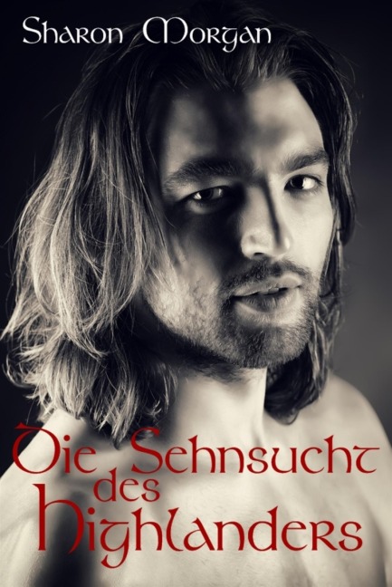 Die Sehnsucht des Highlanders - Sharon Morgan