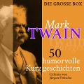 Mark Twain: 50 humorvolle Kurzgeschichten - Mark Twain