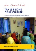 Cover-Bild zum Titel 'Tra le pieghe delle culture. Il lavoro etnoclinico nei servizi alla persona' von 'Maria Grazia Soldati'