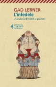 L' infedele. Una storia di ribelli e padroni - Gad Lerner