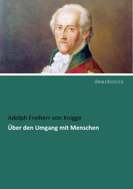 Über den Umgang mit Menschen - Adolph Freiherr Von Knigge