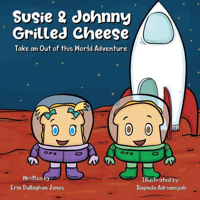 Susie & Johnny Grilled Cheese Go on an Out of This World Adventure - Erin Dullaghan Jones