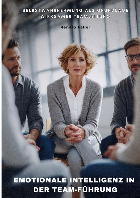 Emotionale Intelligenz in der Team-Führung - Renato Faller