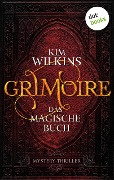 Grimoire - Das magische Buch - Kim Wilkins