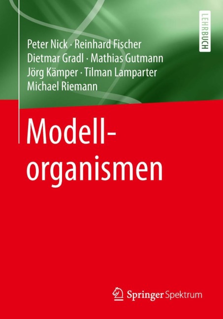 Modellorganismen - Peter Nick, Reinhard Fischer, Dietmar Gradl, Mathias Gutmann, Jörg Kämper