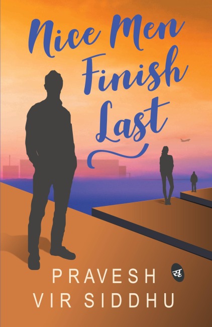 Nice Men Finish Last - Pravesh Vir Siddhu