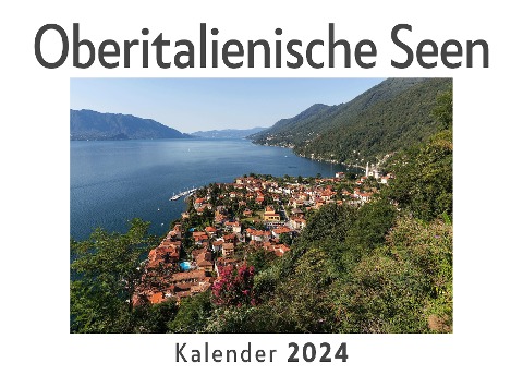 Oberitalienische Seen (Wandkalender 2024, Kalender DIN A4 quer, Monatskalender im Querformat mit Kalendarium, Das perfekte Geschenk) - Anna Müller