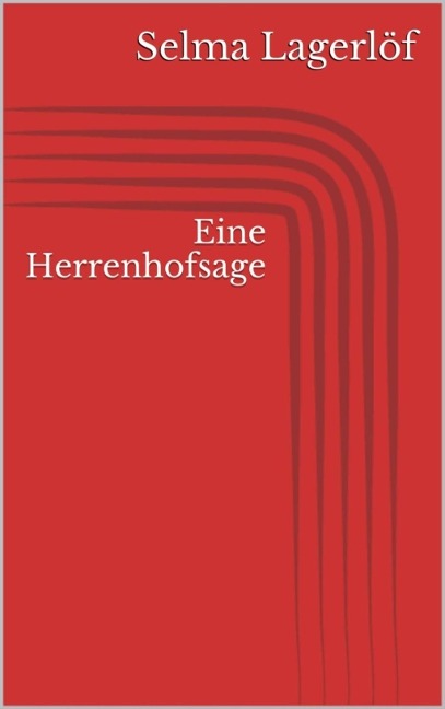 Eine Herrenhofsage - Selma Lagerlöf