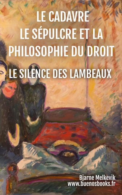 Le Cadavre, Le Sépulcre Et La Philosophie Du Droit, Le Silence Des Lambeaux (Bjarne Melkevik, #7) - Bjarne Melkevik