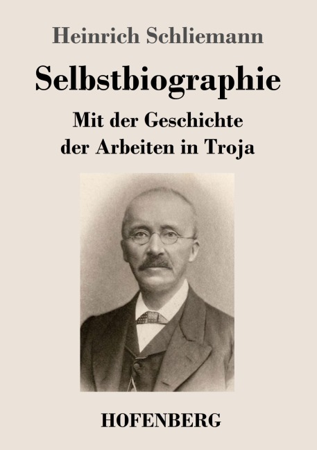 Selbstbiographie - Heinrich Schliemann