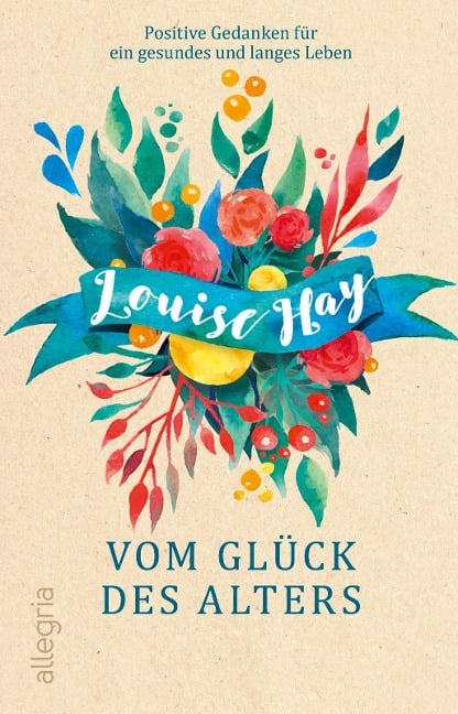 Vom Glück des Alters - Louise Hay