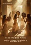 Magie, Macht und Mythos - Amira Raad Al-Karim