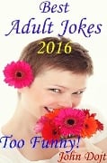 Best Adult Jokes 2016 - Too Funny! - John Dojt