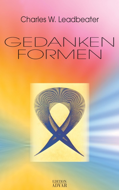 Gedankenformen - Charles W. Leadbeater, Annie Besant