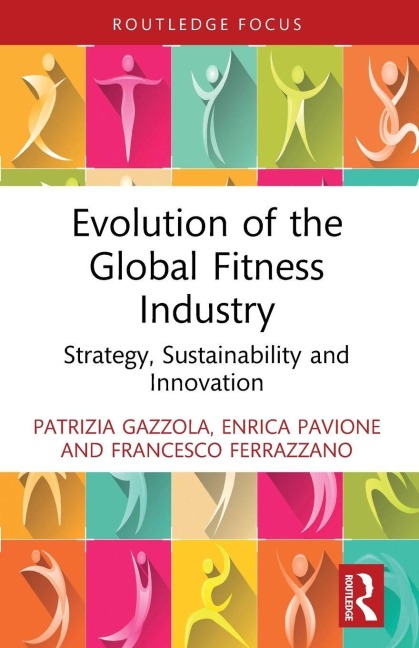 Evolution of the Global Fitness Industry - Enrica Pavione, Francesco Ferrazzano, Patrizia Gazzola