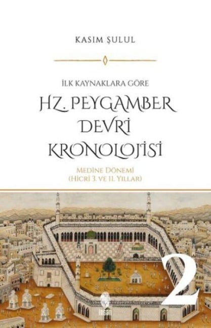 Hz. Peygamber Devri Kronolojisi Cilt 2 - Kasim Sulul
