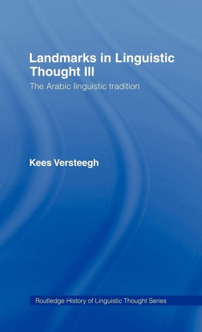 Landmarks in Linguistic Thought Volume III - Kees Versteegh