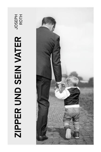 Zipper und sein Vater - Joseph Roth