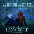 Illusion of Death Lib/E - Lana Kole