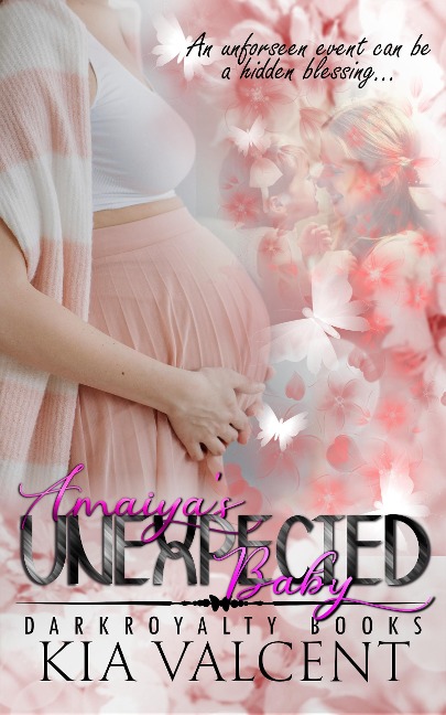 Amaiya's Unexpected Baby - Kia Valcent