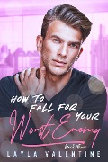 Cover-Bild zum Titel 'How To Fall For Your Worst Enemy (Book Three)' von 'Layla Valentine'