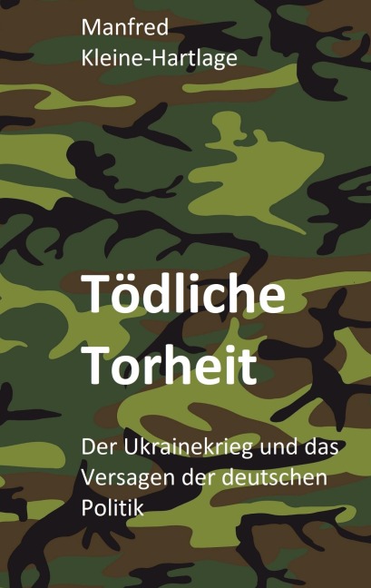 Tödliche Torheit - Manfred Kleine-Hartlage