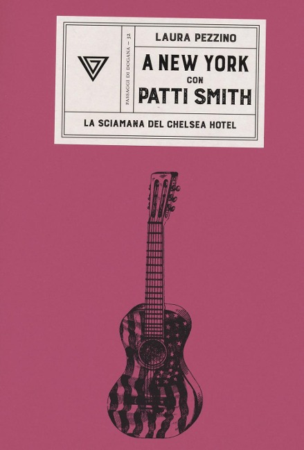 A New York con Patti Smith. La sciamana del Chelsea Hotel - Laura Pezzino