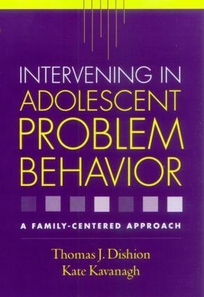 Intervening in Adolescent Problem Behavior - Thomas J Dishion, Kate Kavanagh