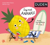 Cover-Bild zum Titel 'Sag mal Ananas! ... Deine Hose ist nass!' von 'Andrea Weller-Essers'