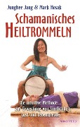 Cover-Bild zum Titel 'Schamanisches Heiltrommeln' von 'Junghee Jang, Mark Hosak'